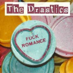 The Drastics : Fuck Romance